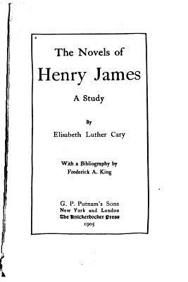 The Novels of Henry James, A Study - Cary, Elisabeth Luther