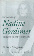 The Novels of Nadine Gordimer: History from the Inside