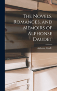 The Novels, Romances, and Memoirs of Alphonse Daudet