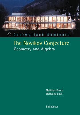 The Novikov Conjecture: Geometry and Algebra - Kreck, Matthias, and Lck, Wolfgang