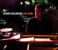 The Now - Aaron Goldberg