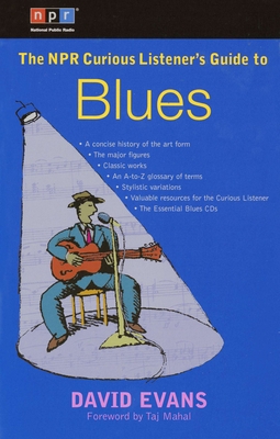 The NPR Curious Listener's Guide to Blues - Evans, David, and Mahal, Taj (Foreword by)