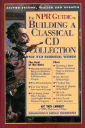 The NPR Guide to Building a Classical CD Collection: The 350 Essential Works