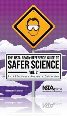 The NSTA Ready-Reference Guide to Safer Science: Volume 2 (Grades 5-8) - Roy, Kenneth Russell