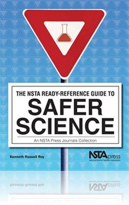 The Nsta Ready-Reference Guide to Safer Science - Roy, Kenneth Russell