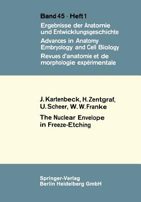 The Nuclear Envelope in Freeze-Etching - Kartenbeck, J, and Zentgraf, H, and Scheer, U