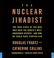 The Nuclear Jihadist: The True Story of the Man Who Sold the World's Most Dangerous Secrets...and How We Could Have Stopped Him