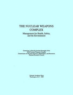 The Nuclear Weapons Complex: Management for Health, Safety, and the Environment