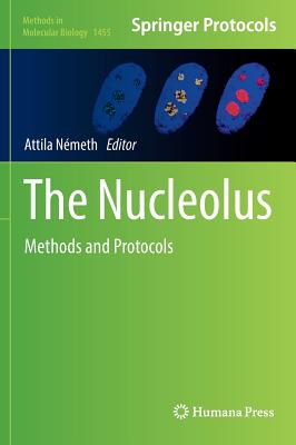 The Nucleolus: Methods and Protocols - Nmeth, Attila (Editor)
