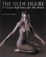 The Nude Figure: A Visual Reference for the Artist