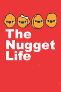 The Nugget Life: Funny Chicken Nugget Life 120 Pages Lined Notebook