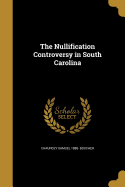 The Nullification Controversy in South Carolina