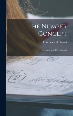 The Number Concept: Its Origin and Development - Conant, Levi Leonard