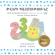 The Number Story 1 &#1337;&#1339;&#1362;&#1333;&#1360;&#1352;&#1362;&#1350; &#1354;&#1329;&#1359;&#1348;&#1352;&#1362;&#1337;&#1339;&#1362;&#1350;&#1336;: Small Book One English-Western Armenian
