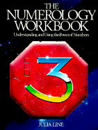 The Numerology Workbook: Understanding and Using the Powers of Numbers