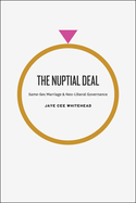 The Nuptial Deal: Same-Sex Marriage and Neo-Liberal Governance