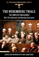 The Nuremberg Trials - The Complete Proceedings Vol 1: The Indictment and Opening Statements
