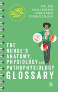 The Nurse s Anatomy, Physiology and Pathophysiology Glossary: An A-Z Quick Reference with Over 1900 Essential Terms Explained