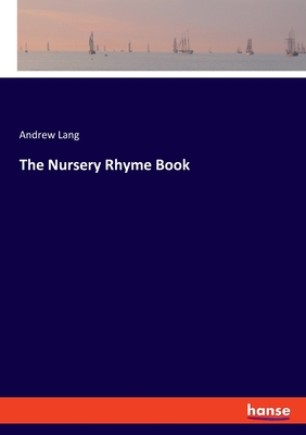 The Nursery Rhyme Book - Lang, Andrew