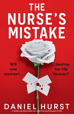 The Nurse's Mistake: A totally unputdownable and addictive psychological thriller - Hurst, Daniel