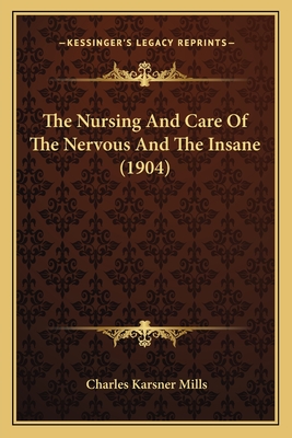 The Nursing And Care Of The Nervous And The Insane (1904) - Mills, Charles Karsner