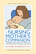 The Nursing Mother's Companion - 7th Edition: The Breastfeeding Book Mothers Trust, from Pregnancy Through Weaning