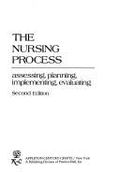 The Nursing Process: Assessing, Planning, Implementing, Evaluating - Yura, Helen, and Walsh, Mary B., and Catholic University of America