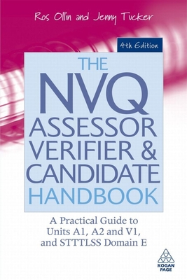 The NVQ Assessor, Verifier and Candidate Handbook: A Practical Guide to Units A1, A2 and V1, and STTTLSS Domain E - Tucker, Jenny, and Ollin, Ros