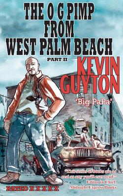 The O G Pimp From West Palm Beach, Part II - Guyton, Kevin 'Big Papa'