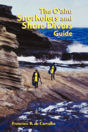The Oahu Snorkelers and Shore Divers Guide - de Carvalho, Francisco B