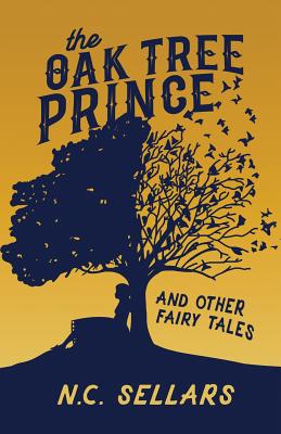 The Oak Tree Prince and Other Fairy Tales - Sellars, N C