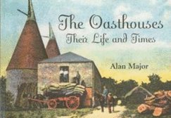 The Oast Houses: Their Life and Times