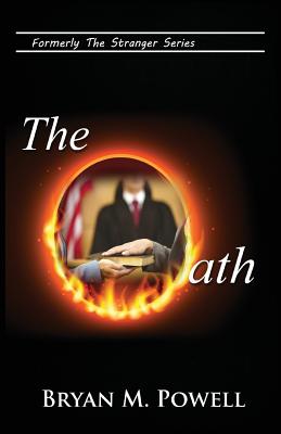 The Oath: Formerly Stranger in the White House - Powell, Bryan M