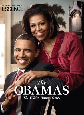 The Obamas: The White House Years - The Editors of Essence