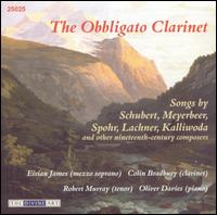 The Obbligato Clarinet - Colin Bradbury (clarinet); Eirian James (mezzo-soprano); Oliver Davies (piano); Robert Murray (tenor)