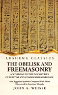 The Obelisk and Freemasonry According to the Discoveries of Belzoni and Commander Gorringe