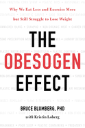 The Obesogen Effect: Why We Eat Less and Exercise More But Still Struggle to Lose Weight
