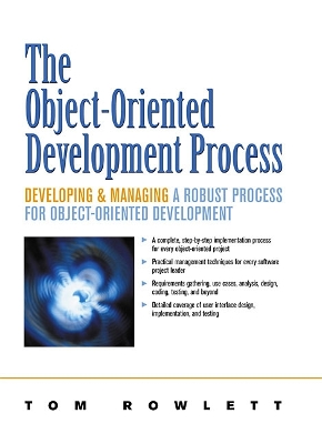 The Object-Oriented Development Process: Developing and Managing a Robust Process for Object-Oriented Development - Rowlett, Tom W, and Rowlett, Thomas