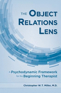 The Object Relations Lens: A Psychodynamic Framework for the Beginning Therapist