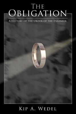 The Obligation: A History of the Order of the Engineer - Wedel, Kip A