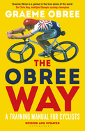 The Obree Way: A Training Manual for Cyclists - 'A MUST-READ' CYCLING WEEKLY