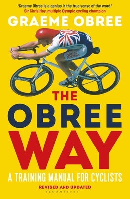 The Obree Way: A Training Manual for Cyclists - 'A MUST-READ' CYCLING WEEKLY - Obree, Graeme