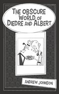 The Obscure World Of Diedre And Albert