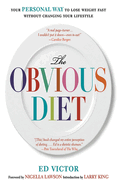 The Obvious Diet: Your Personal Way to Lose Weight Without Changing Your Lifestyle