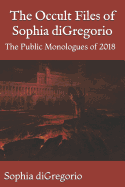 The Occult Files of Sophia DiGregorio: The Public Monologues of 2018