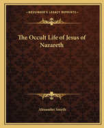 The Occult Life of Jesus of Nazareth