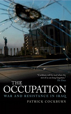 The Occupation: War and Resistance in Iraq - Cockburn, Patrick