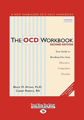 The Ocd Workbook: Your Guide to Breaking Free from Obsessive-Compulsive Disorder (Easyread Large Edition) - M Hyman Ph D, Bruce, and Pedrick R N, Cherry