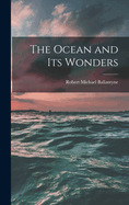 The Ocean and Its Wonders