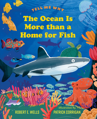 The Ocean Is More Than a Home for Fish - Wells, Robert E